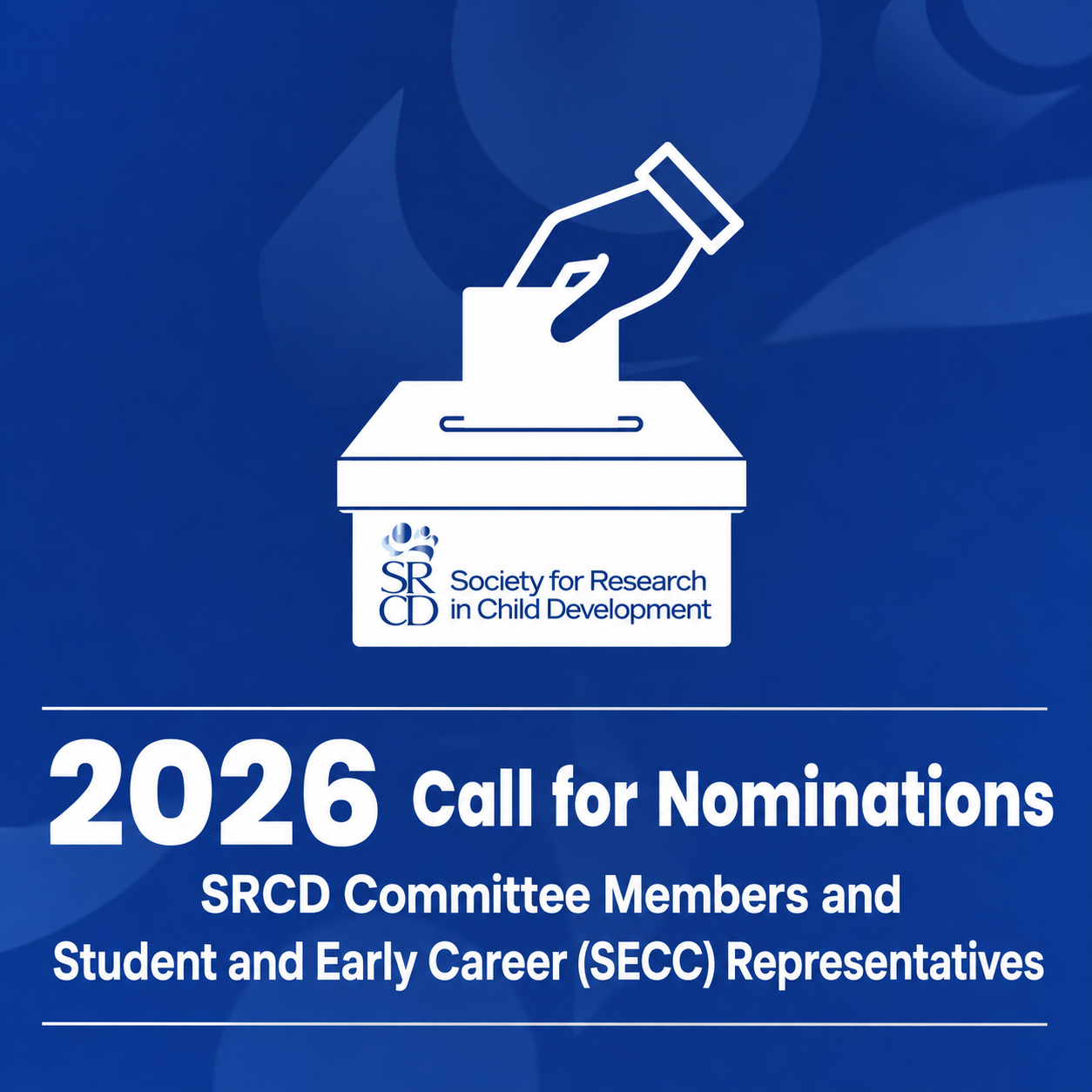 2026 Call for Nominations SRCD Committee Members and Student and Early Career (SECC) Representatives